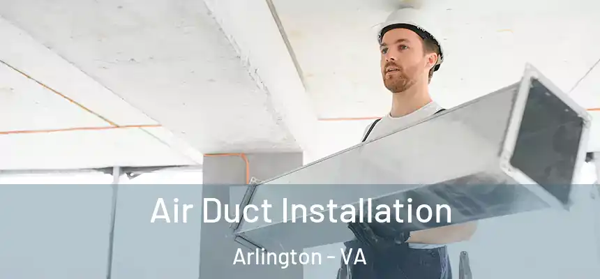 Air Duct Installation Arlington - VA
