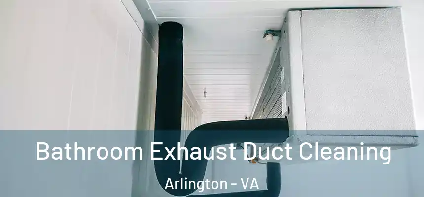 Bathroom Exhaust Duct Cleaning Arlington - VA
