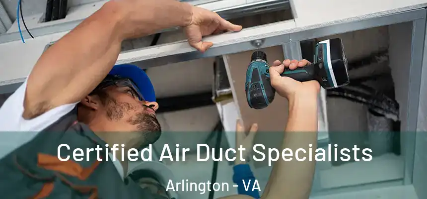 Certified Air Duct Specialists Arlington - VA