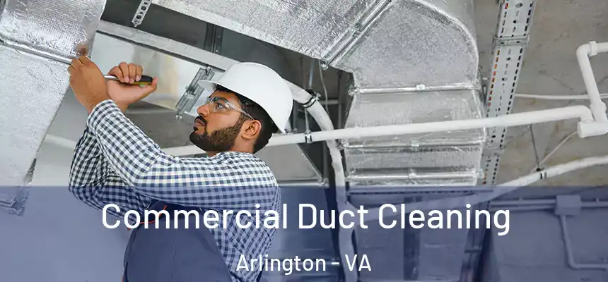 Commercial Duct Cleaning Arlington - VA
