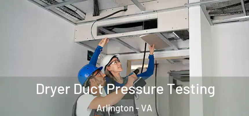 Dryer Duct Pressure Testing Arlington - VA