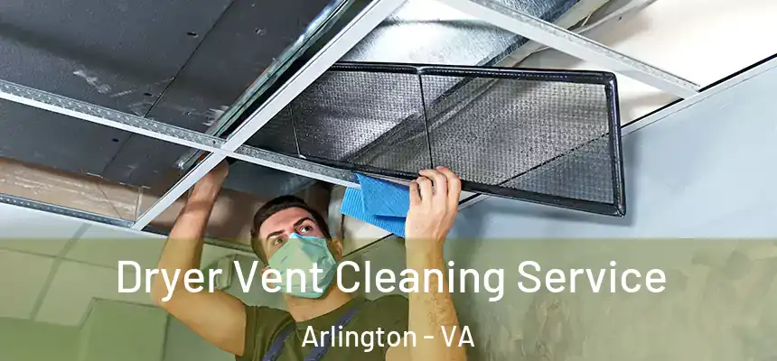  Dryer Vent Cleaning Service Arlington - VA