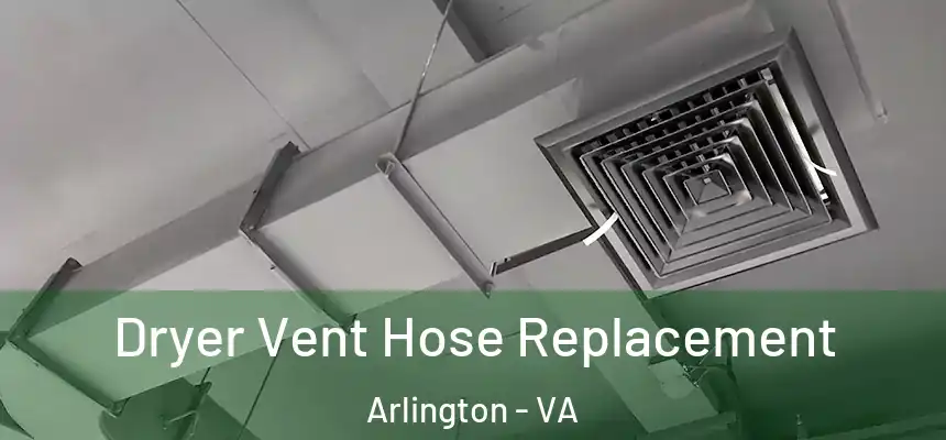 Dryer Vent Hose Replacement Arlington - VA