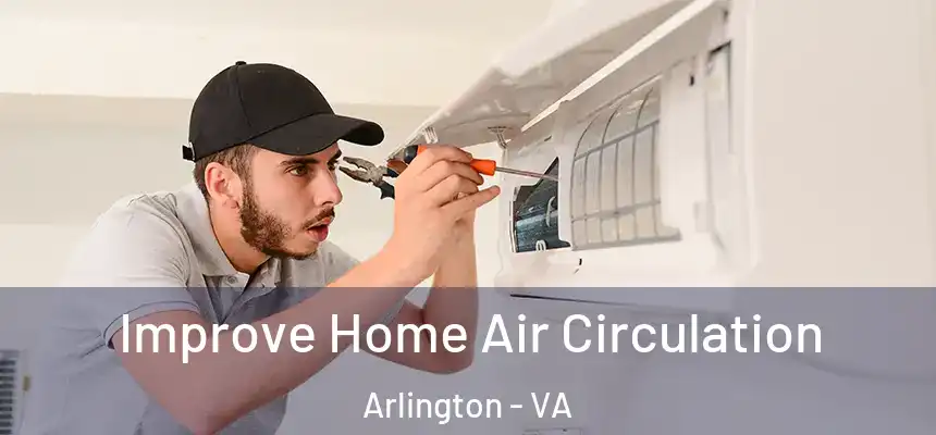 Improve Home Air Circulation Arlington - VA