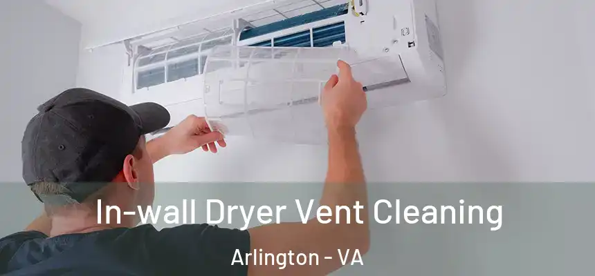 In-wall Dryer Vent Cleaning Arlington - VA