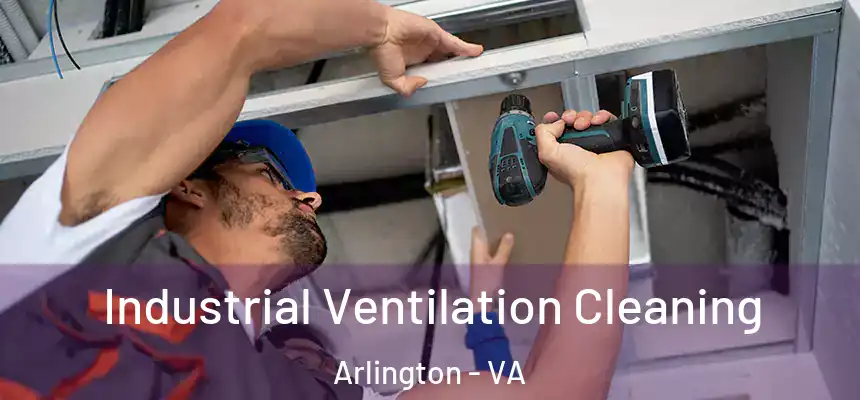 Industrial Ventilation Cleaning Arlington - VA