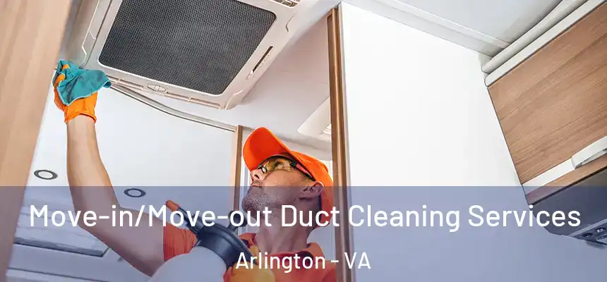 Move-in/Move-out Duct Cleaning Services Arlington - VA