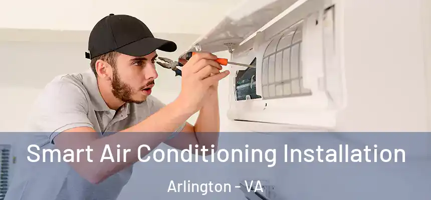 Smart Air Conditioning Installation Arlington - VA