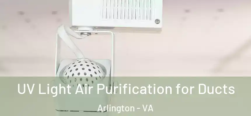  UV Light Air Purification for Ducts Arlington - VA