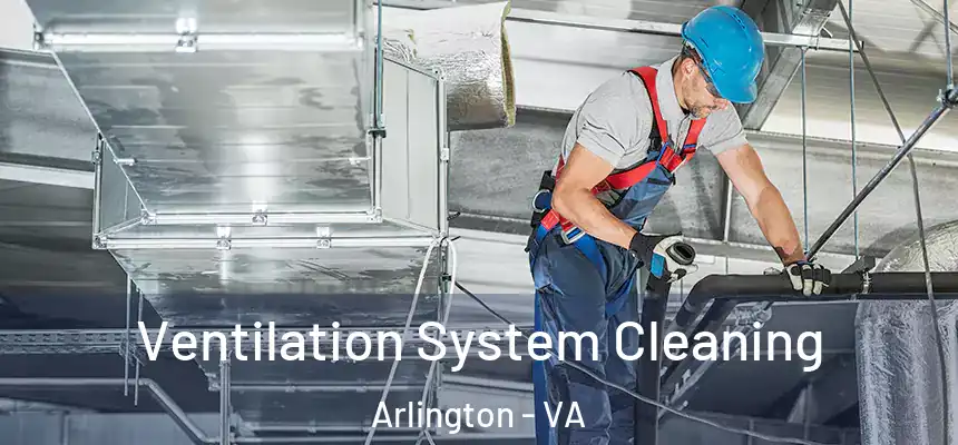  Ventilation System Cleaning Arlington - VA